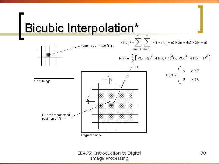 Bicubic Interpolation* EE 465: Introduction to Digital Image Processing 38 