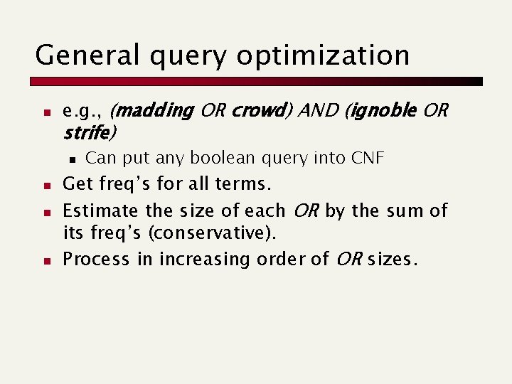 General query optimization n e. g. , (madding OR crowd) AND (ignoble OR strife)