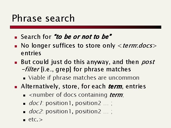 Phrase search n n n Search for “to be or not to be” No