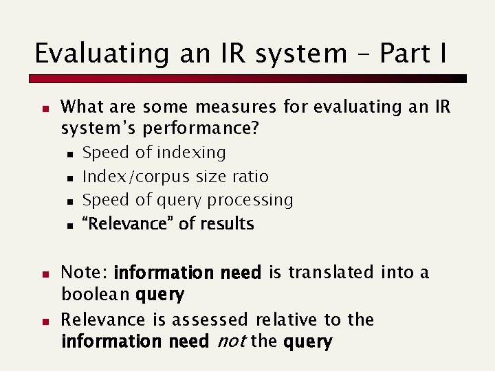 Evaluating an IR system – Part I n What are some measures for evaluating