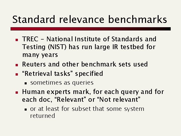 Standard relevance benchmarks n n n TREC - National Institute of Standards and Testing