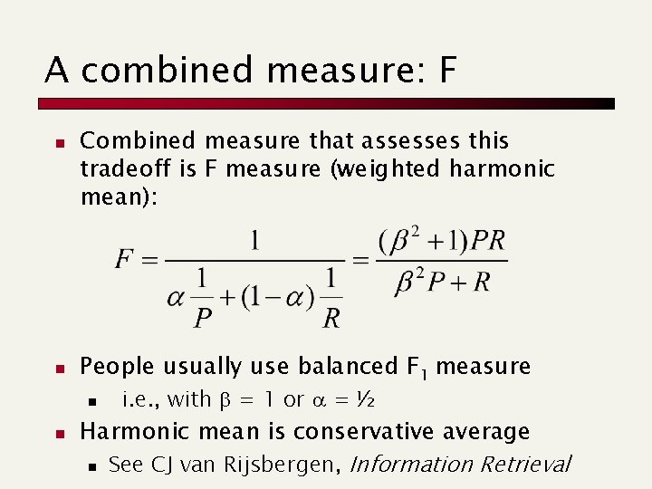 A combined measure: F n n Combined measure that assesses this tradeoff is F