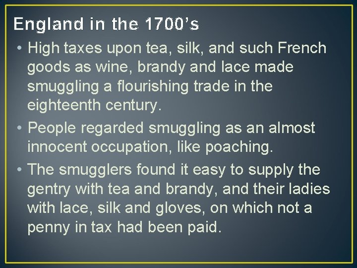 England in the 1700’s • High taxes upon tea, silk, and such French goods