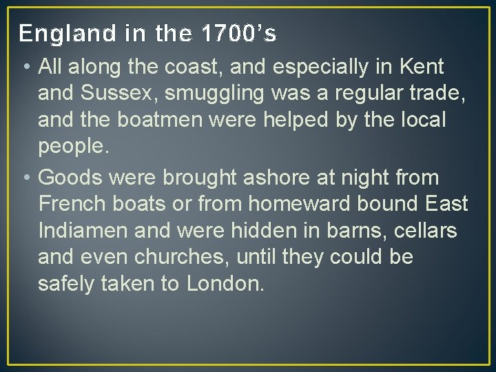 England in the 1700’s • All along the coast, and especially in Kent and