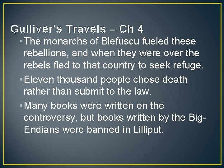 Gulliver’s Travels – Ch 4 • The monarchs of Blefuscu fueled these rebellions, and