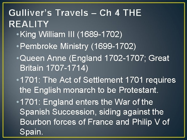 Gulliver’s Travels – Ch 4 THE REALITY • King William III (1689 -1702) •