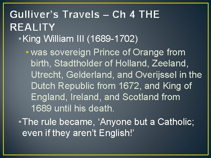 Gulliver’s Travels – Ch 4 THE REALITY • King William III (1689 -1702) •