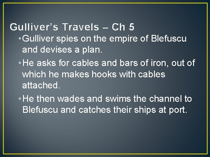 Gulliver’s Travels – Ch 5 • Gulliver spies on the empire of Blefuscu and