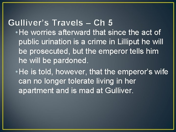 Gulliver’s Travels – Ch 5 • He worries afterward that since the act of