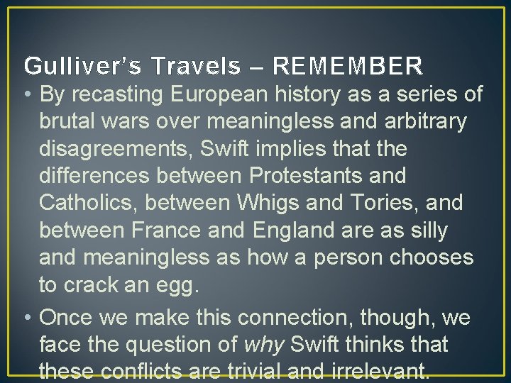 Gulliver’s Travels – REMEMBER • By recasting European history as a series of brutal