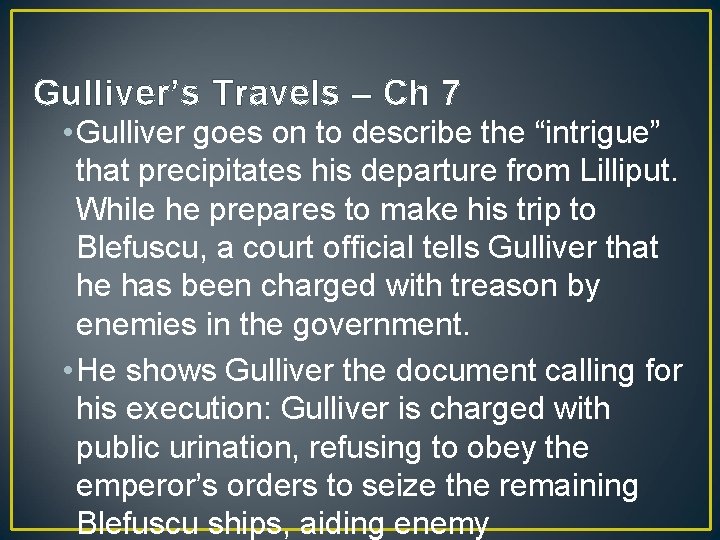 Gulliver’s Travels – Ch 7 • Gulliver goes on to describe the “intrigue” that