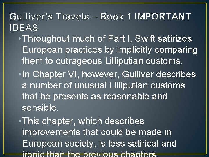 Gulliver’s Travels – Book 1 IMPORTANT IDEAS • Throughout much of Part I, Swift