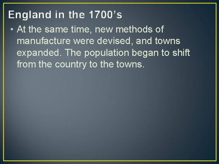 England in the 1700’s • At the same time, new methods of manufacture were