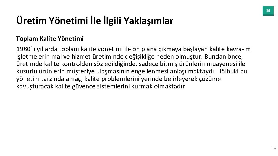 19 Üretim Yönetimi İle İlgili Yaklaşımlar Toplam Kalite Yönetimi 1980’li yıllarda toplam kalite yönetimi