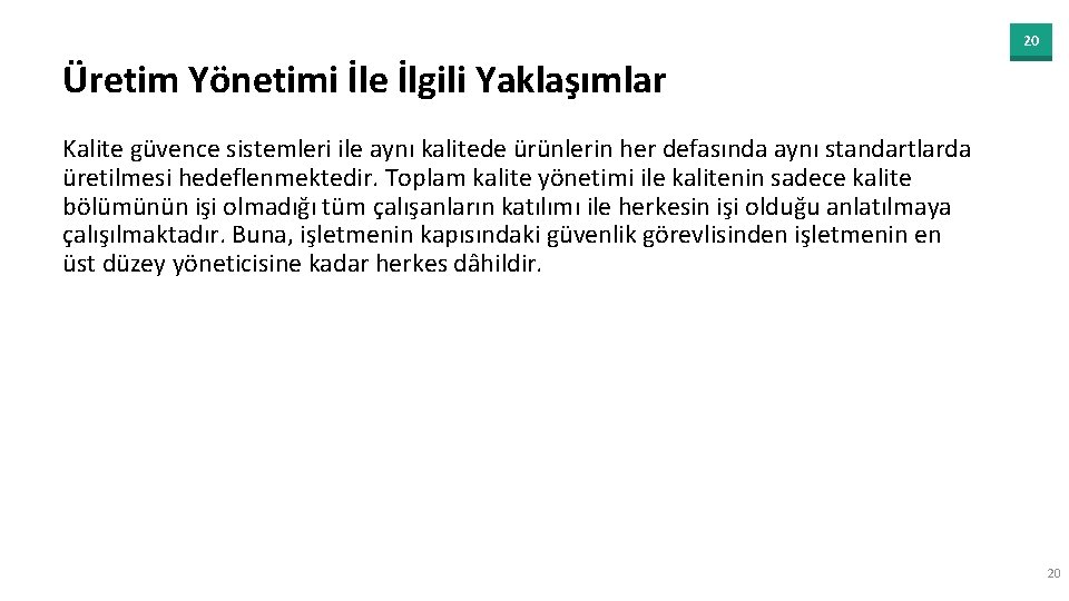 20 Üretim Yönetimi İle İlgili Yaklaşımlar Kalite güvence sistemleri ile aynı kalitede ürünlerin her