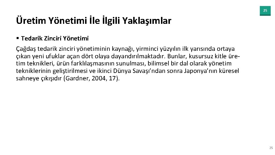 25 Üretim Yönetimi İle İlgili Yaklaşımlar § Tedarik Zinciri Yönetimi Çağdaş tedarik zinciri yönetiminin