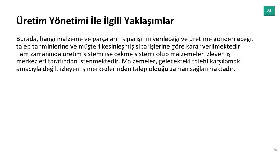 28 Üretim Yönetimi İle İlgili Yaklaşımlar Burada, hangi malzeme ve parçaların siparişinin verileceği ve