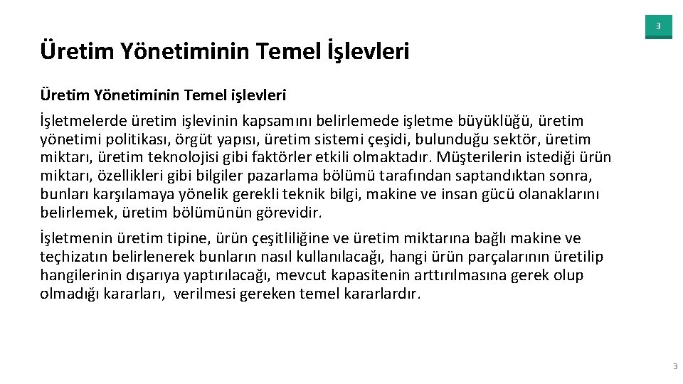 3 Üretim Yönetiminin Temel İşlevleri Üretim Yönetiminin Temel işlevleri İşletmelerde üretim işlevinin kapsamını belirlemede