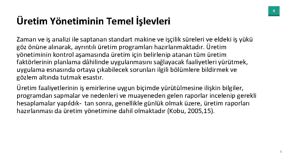 4 Üretim Yönetiminin Temel İşlevleri Zaman ve iş analizi ile saptanan standart makine ve