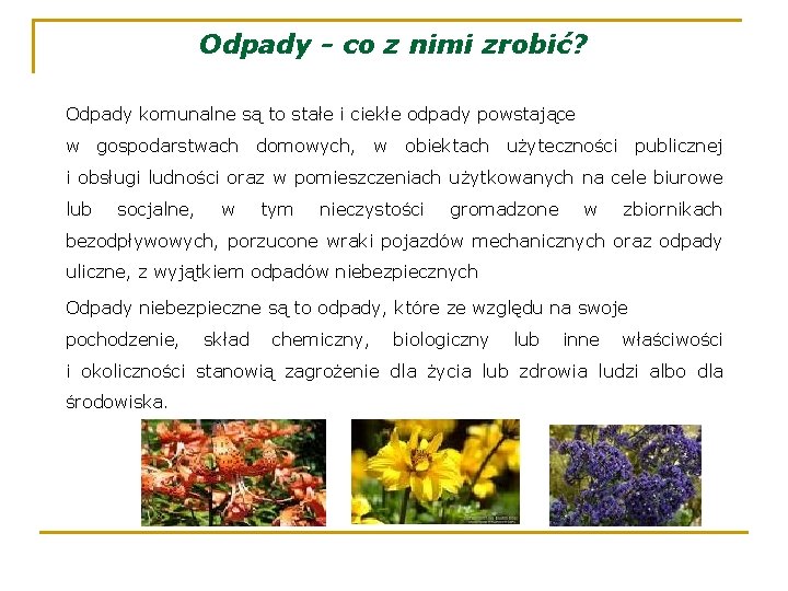 Odpady - co z nimi zrobić? Odpady komunalne są to stałe i ciekłe odpady