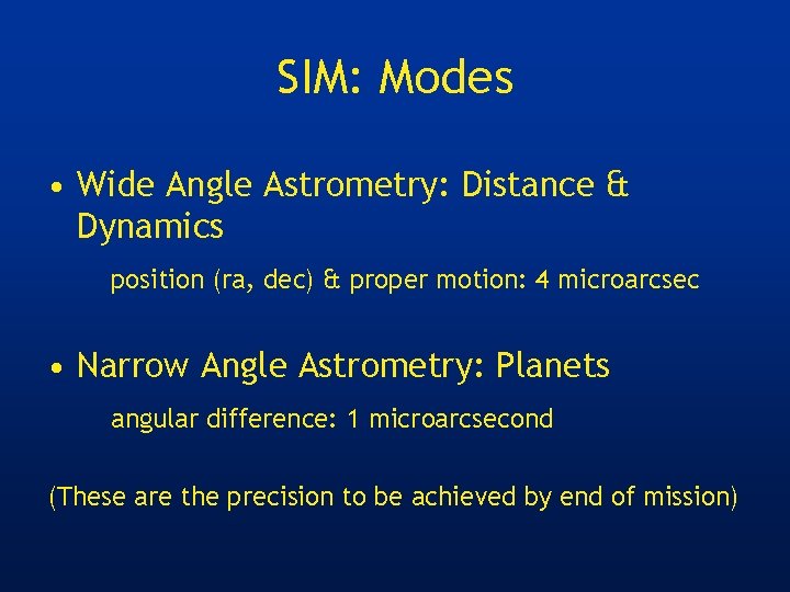 SIM: Modes • Wide Angle Astrometry: Distance & Dynamics position (ra, dec) & proper