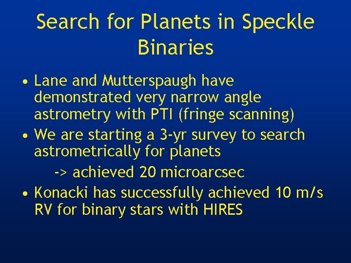 Search for Planets in Speckle Binaries • Lane and Mutterspaugh have demonstrated very narrow