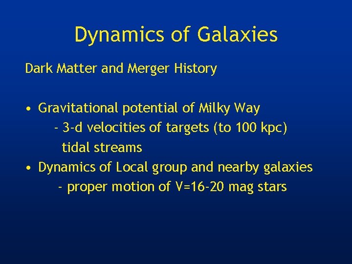 Dynamics of Galaxies Dark Matter and Merger History • Gravitational potential of Milky Way
