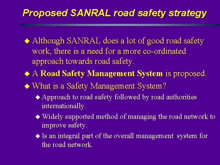 Proposed SANRAL road safety strategy u Although SANRAL does a lot of good road