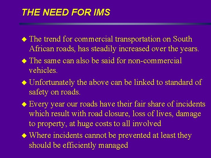 THE NEED FOR IMS u The trend for commercial transportation on South African roads,