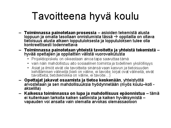 Tavoitteena hyvä koulu – Toiminnassa painotetaan prosessia – asioiden tekemistä alusta loppuun ja omalla