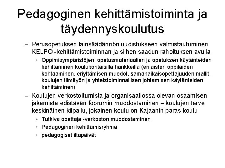 Pedagoginen kehittämistoiminta ja täydennyskoulutus – Perusopetuksen lainsäädännön uudistukseen valmistautuminen KELPO -kehittämistoiminnan ja siihen saadun