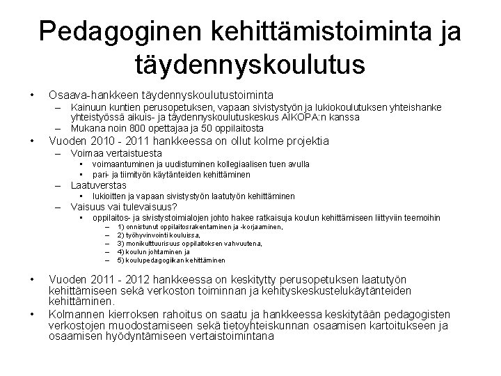 Pedagoginen kehittämistoiminta ja täydennyskoulutus • Osaava-hankkeen täydennyskoulutustoiminta – Kainuun kuntien perusopetuksen, vapaan sivistystyön ja