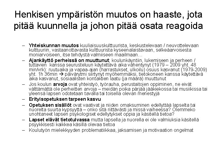 Henkisen ympäristön muutos on haaste, jota pitää kuunnella ja johon pitää osata reagoida –