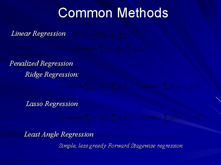 Common Methods Linear Regression Penalized Regression Ridge Regression: Lasso Regression Least Angle Regression Simple,