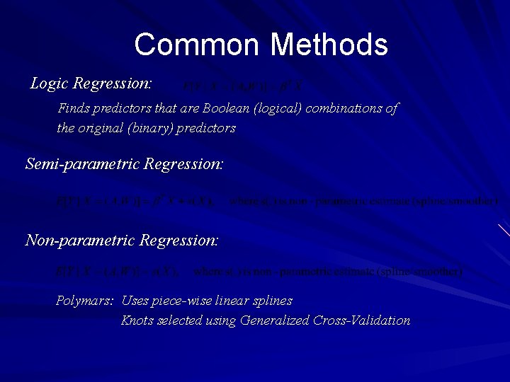 Common Methods Logic Regression: Finds predictors that are Boolean (logical) combinations of the original
