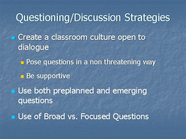 Questioning/Discussion Strategies n n n Create a classroom culture open to dialogue n Pose