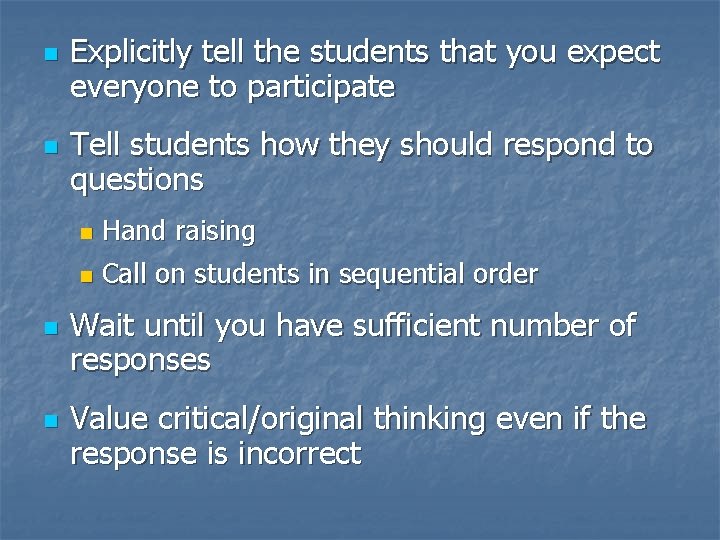 n n Explicitly tell the students that you expect everyone to participate Tell students
