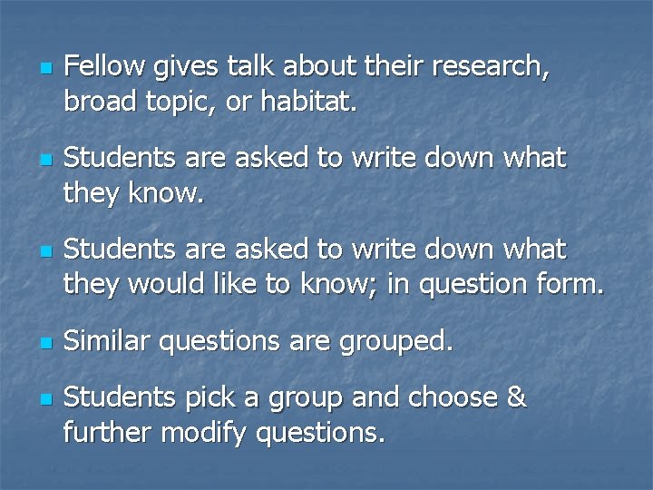 n n n Fellow gives talk about their research, broad topic, or habitat. Students