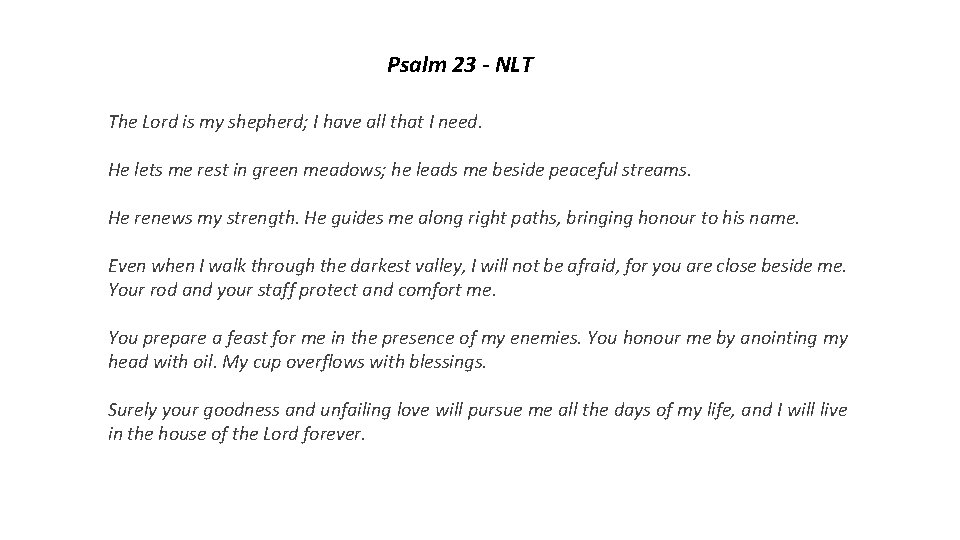 Psalm 23 - NLT The Lord is my shepherd; I have all that I