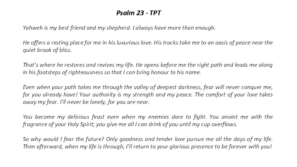 Psalm 23 - TPT Yahweh is my best friend and my shepherd. I always