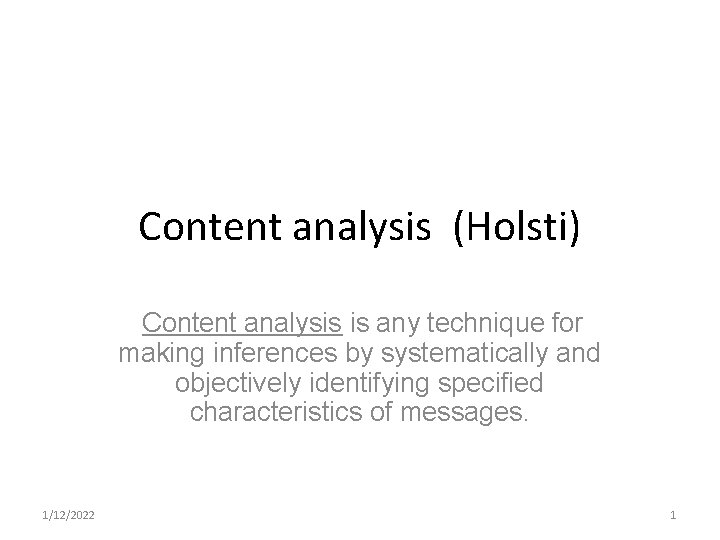 Content analysis (Holsti) Content analysis is any technique for making inferences by systematically and