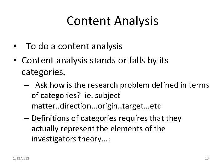 Content Analysis • To do a content analysis • Content analysis stands or falls