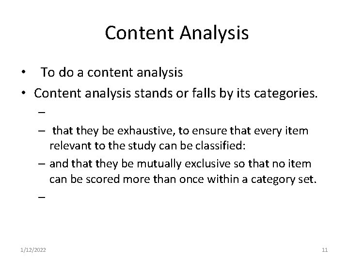 Content Analysis • To do a content analysis • Content analysis stands or falls
