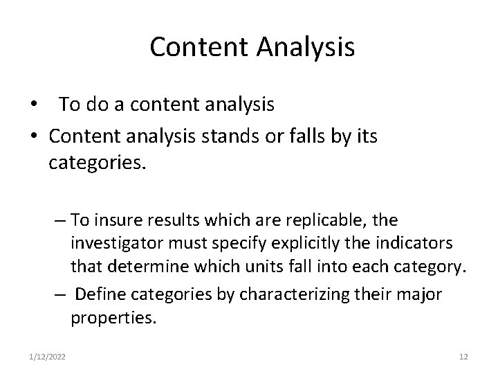 Content Analysis • To do a content analysis • Content analysis stands or falls