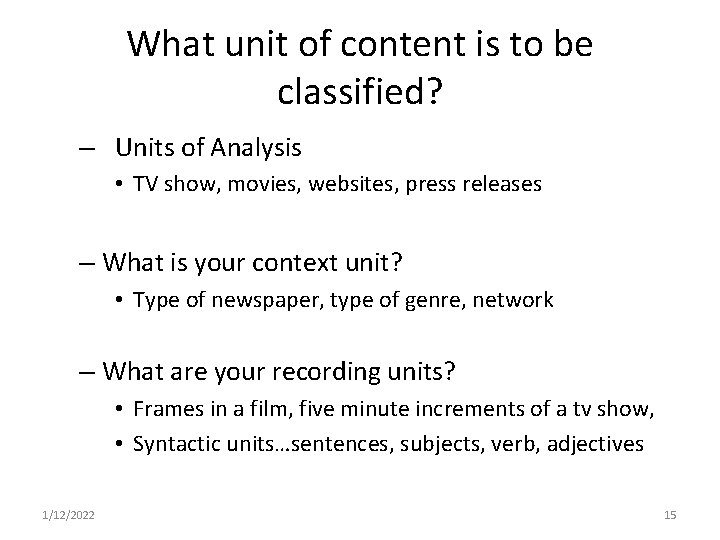 What unit of content is to be classified? – Units of Analysis • TV