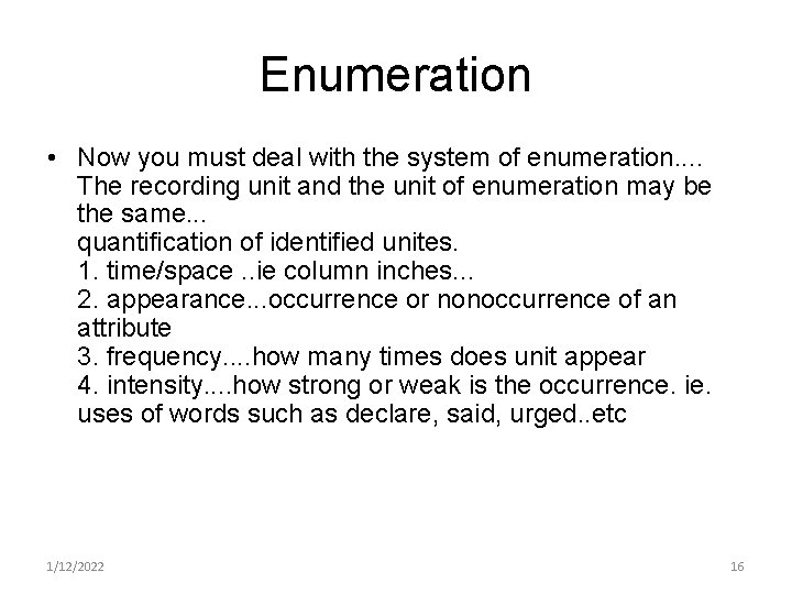 Enumeration • Now you must deal with the system of enumeration. . The recording