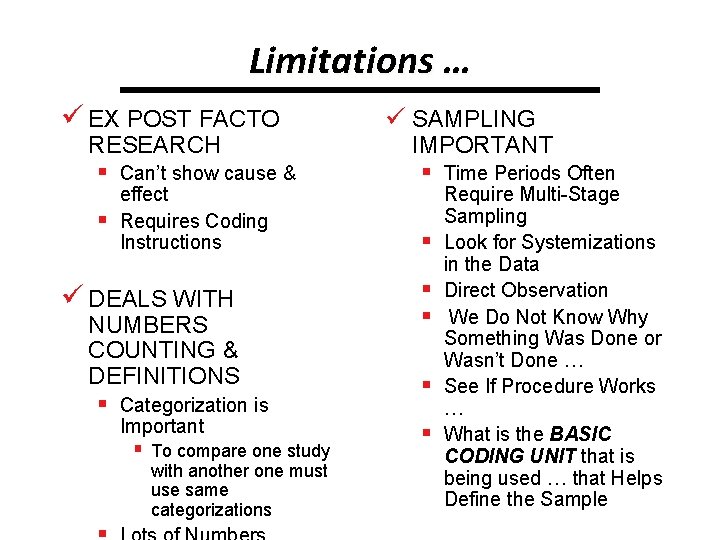 Limitations … ü EX POST FACTO RESEARCH § Can’t show cause & § effect