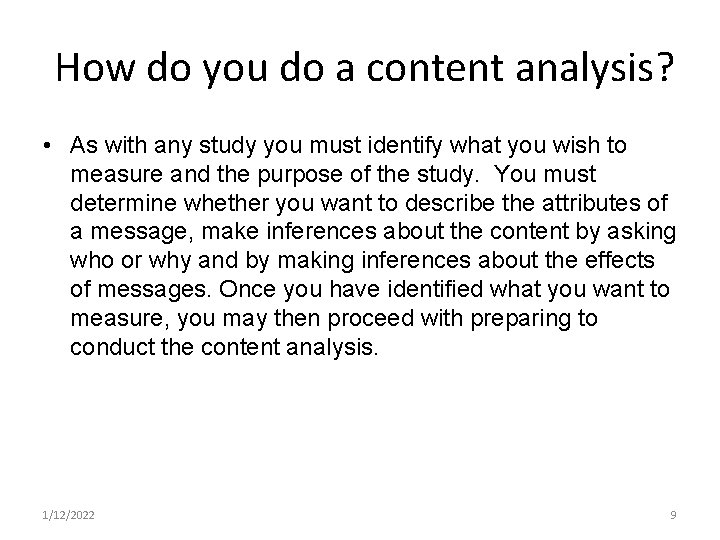 How do you do a content analysis? • As with any study you must