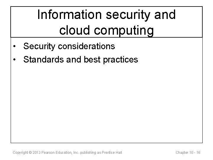 Information security and cloud computing • Security considerations • Standards and best practices Copyright