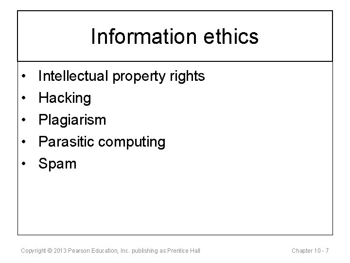 Information ethics • • • Intellectual property rights Hacking Plagiarism Parasitic computing Spam Copyright